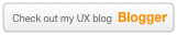  Check out my UX blog  Blogger
