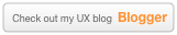  Check out my UX blog  Blogger